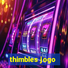 thimbles jogo